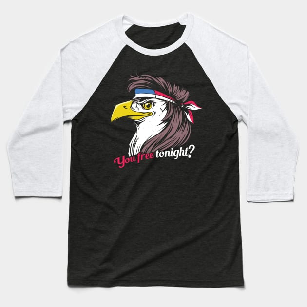 You Free Tonight? Patriotic Eagle Mullet Baseball T-Shirt by jasebro